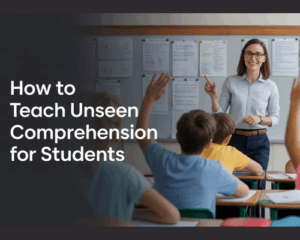 How to Teach Unseen Comprehension for students